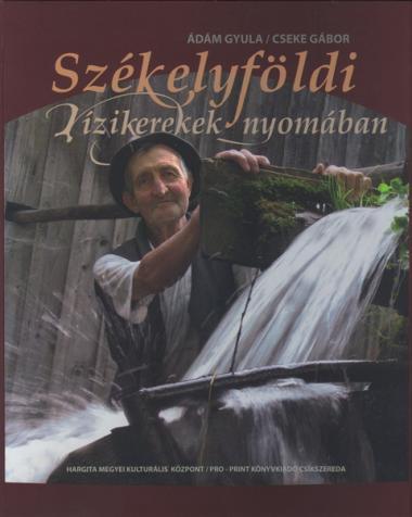 Székelyföldi vízikerekek nyomában borítója